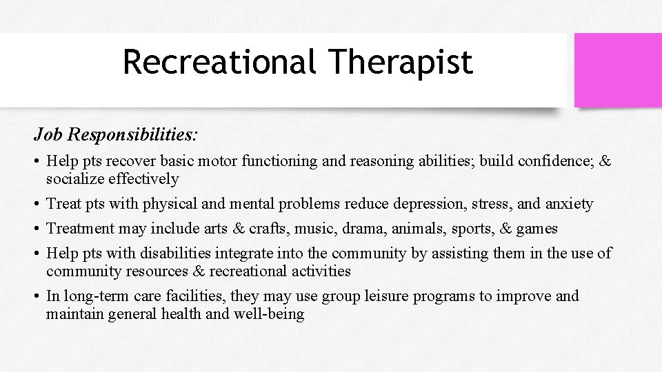 Recreational Therapist Job Responsibilities: • Help pts recover basic motor functioning and reasoning abilities;