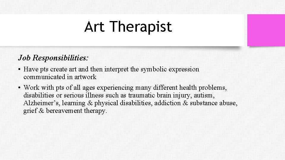 Art Therapist Job Responsibilities: • Have pts create art and then interpret the symbolic