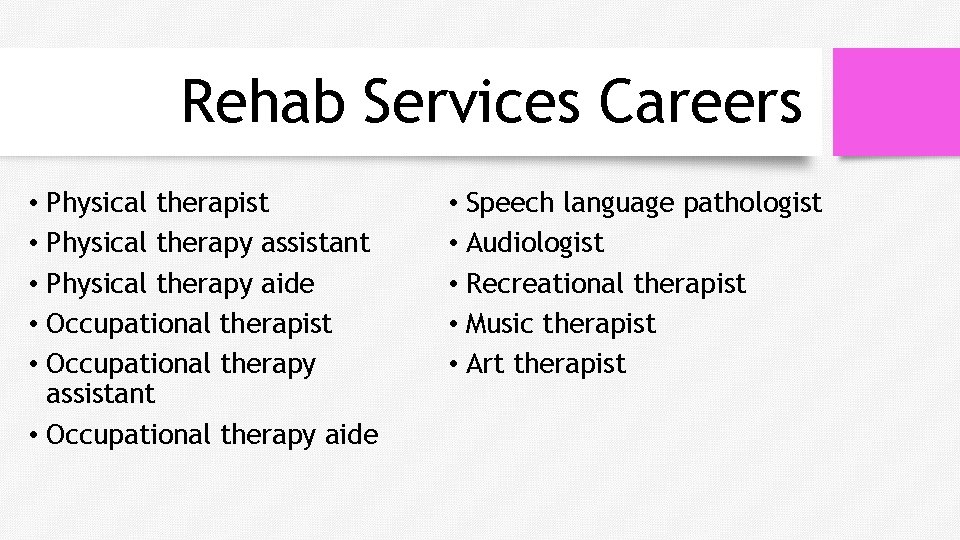 Rehab Services Careers • Physical therapist • Physical therapy assistant • Physical therapy aide