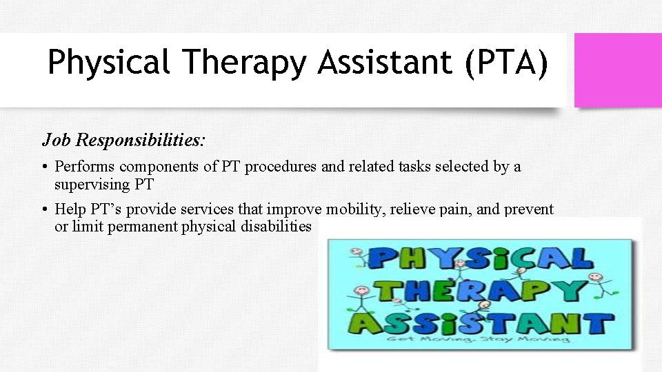 Physical Therapy Assistant (PTA) Job Responsibilities: • Performs components of PT procedures and related