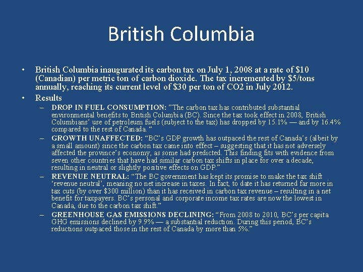 British Columbia • • British Columbia inaugurated its carbon tax on July 1, 2008