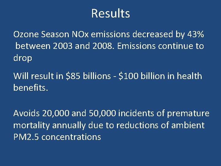 Results Ozone Season NOx emissions decreased by 43% between 2003 and 2008. Emissions continue