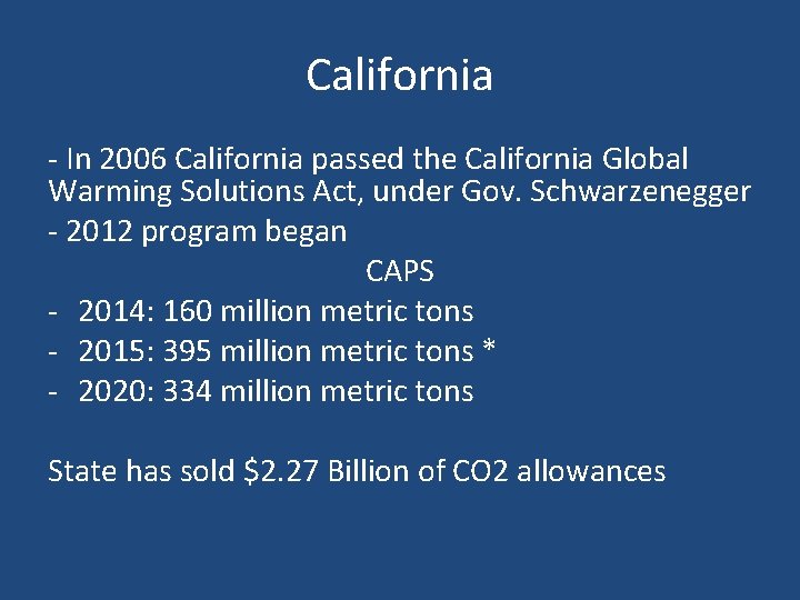 California - In 2006 California passed the California Global Warming Solutions Act, under Gov.