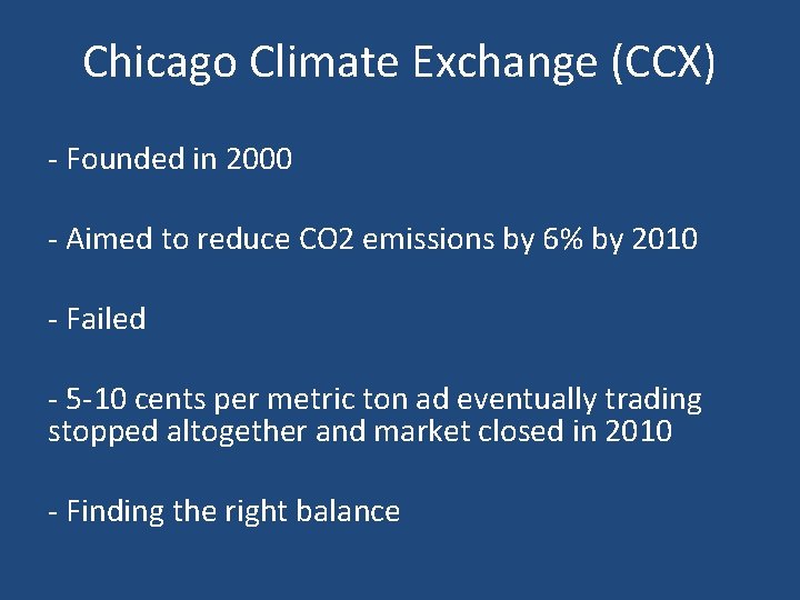 Chicago Climate Exchange (CCX) - Founded in 2000 - Aimed to reduce CO 2