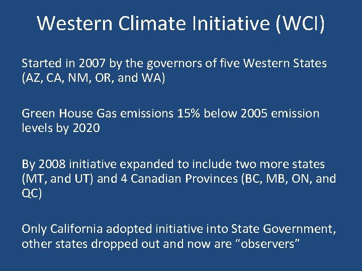 Western Climate Initiative (WCI) Started in 2007 by the governors of five Western States