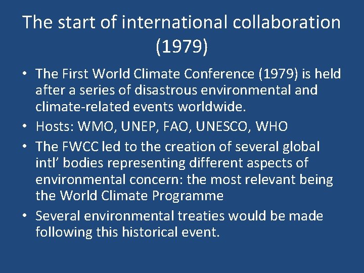 The start of international collaboration (1979) • The First World Climate Conference (1979) is