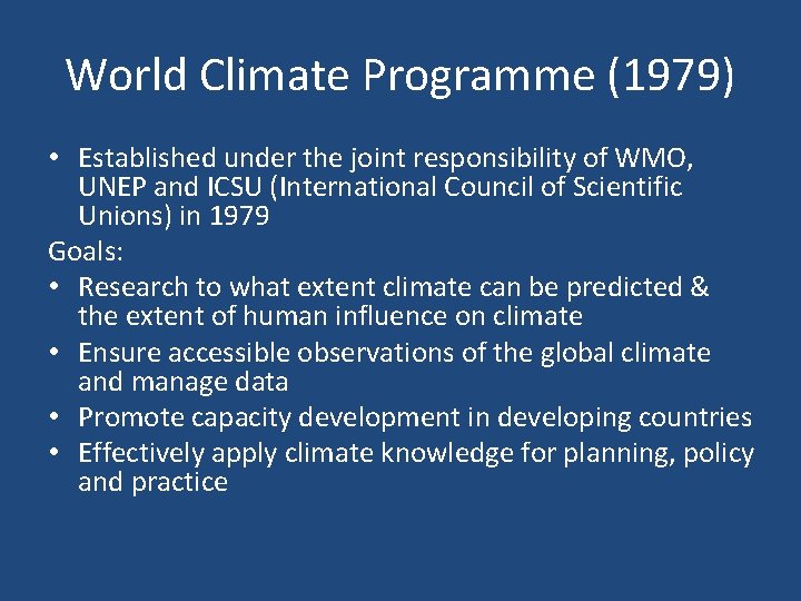 World Climate Programme (1979) • Established under the joint responsibility of WMO, UNEP and