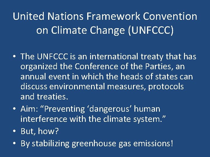 United Nations Framework Convention on Climate Change (UNFCCC) • The UNFCCC is an international