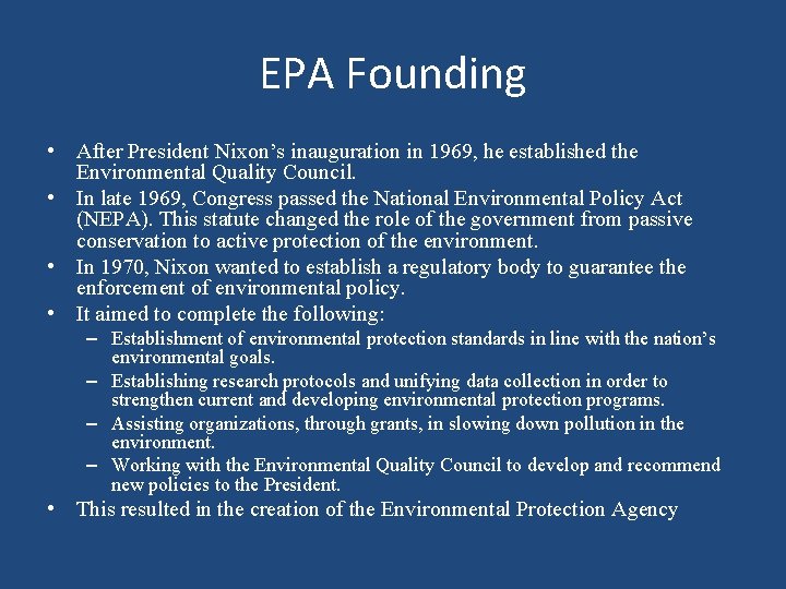 EPA Founding • After President Nixon’s inauguration in 1969, he established the Environmental Quality