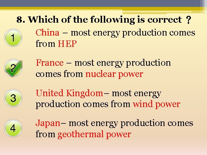 8. Which of the following is correct ？ China – most energy production comes