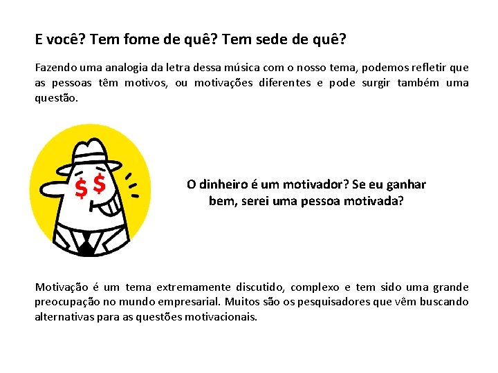 E você? Tem fome de quê? Tem sede de quê? Fazendo uma analogia da