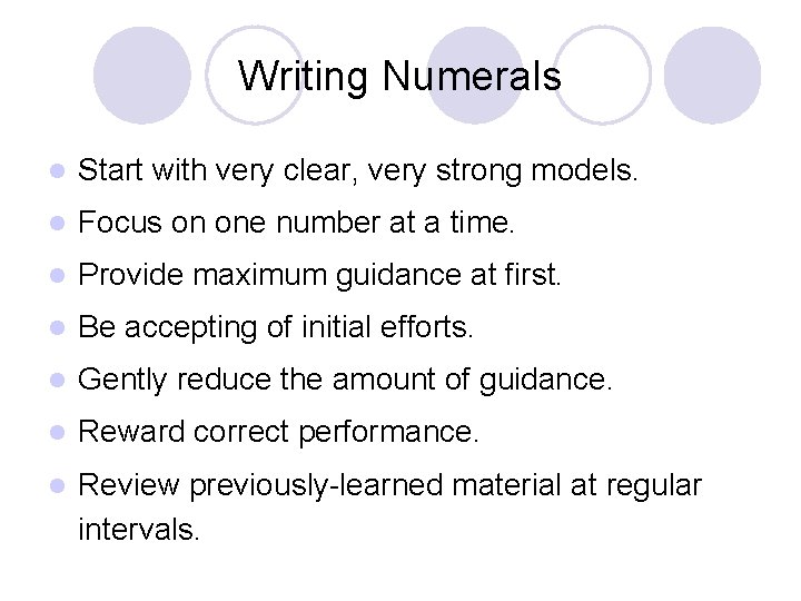 Writing Numerals l Start with very clear, very strong models. l Focus on one