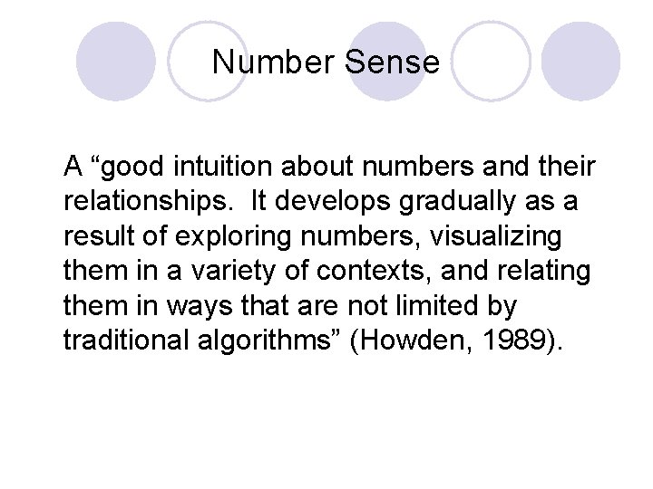 Number Sense A “good intuition about numbers and their relationships. It develops gradually as
