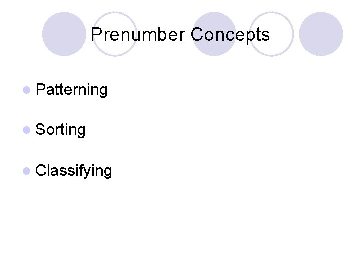 Prenumber Concepts l Patterning l Sorting l Classifying 
