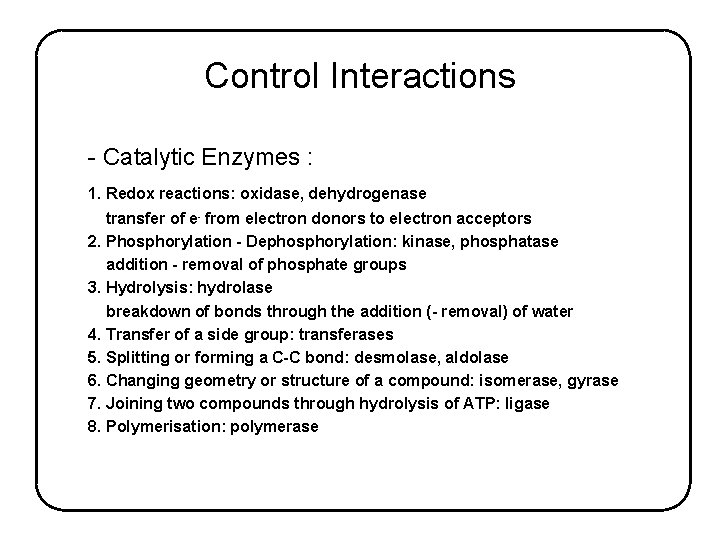 Control Interactions - Catalytic Enzymes : 1. Redox reactions: oxidase, dehydrogenase transfer of e-