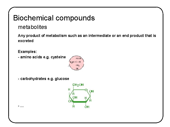 Biochemical compounds metabolites Any product of metabolism such as an intermediate or an end