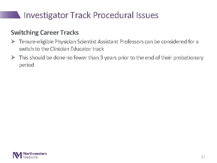 Investigator Track Procedural Issues Switching Career Tracks Ø Tenure-eligible Physician Scientist Assistant Professors can