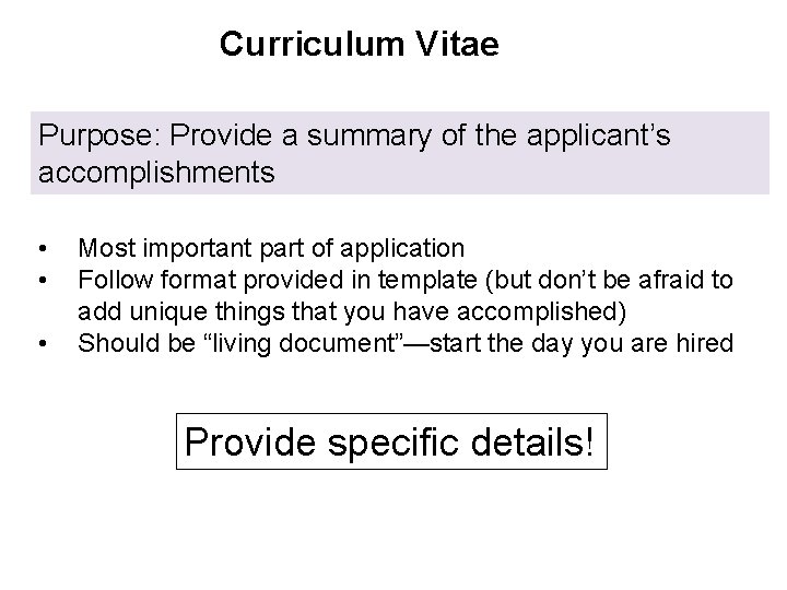 Curriculum Vitae Purpose: Provide a summary of the applicant’s accomplishments • • • Most