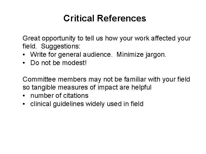 Critical References Great opportunity to tell us how your work affected your field. Suggestions: