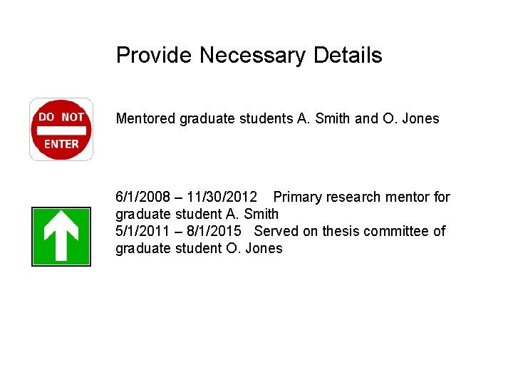 Provide Necessary Details Mentored graduate students A. Smith and O. Jones 6/1/2008 – 11/30/2012