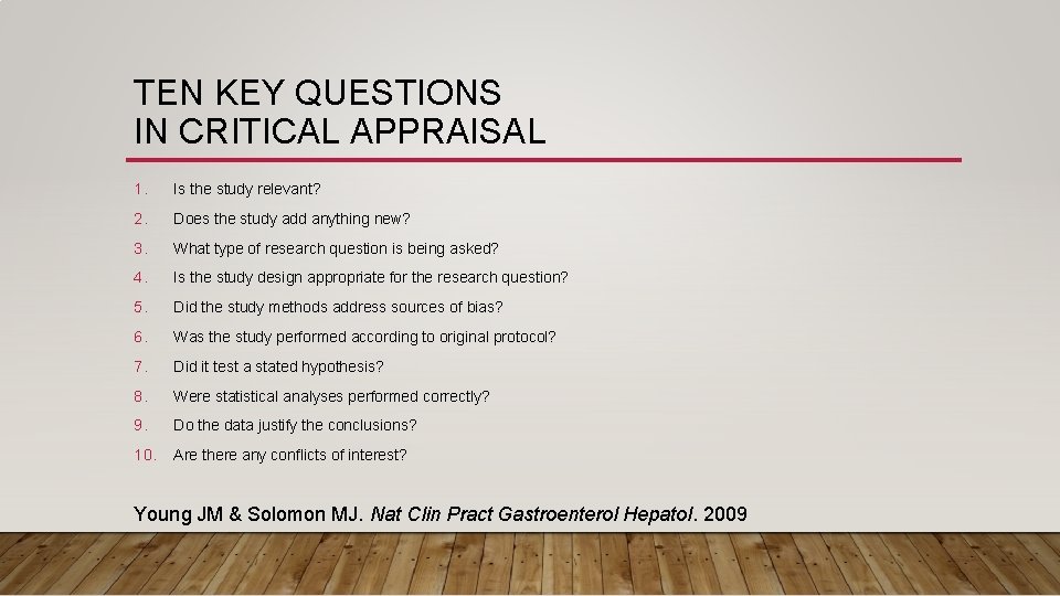 TEN KEY QUESTIONS IN CRITICAL APPRAISAL 1. Is the study relevant? 2. Does the
