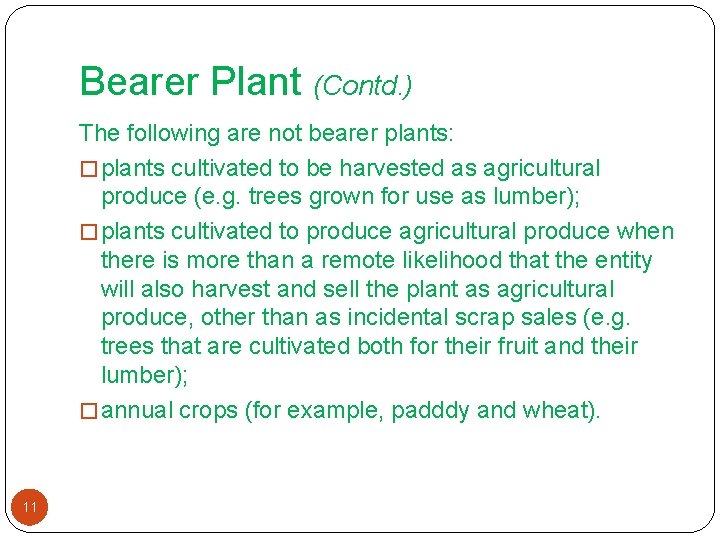 Bearer Plant (Contd. ) The following are not bearer plants: � plants cultivated to
