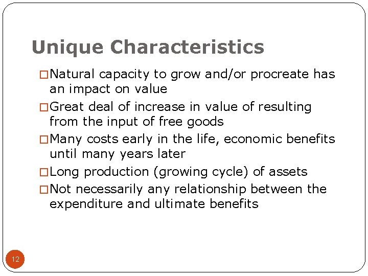 Unique Characteristics � Natural capacity to grow and/or procreate has an impact on value