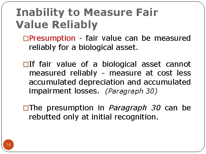 Inability to Measure Fair Value Reliably �Presumption - fair value can be measured reliably