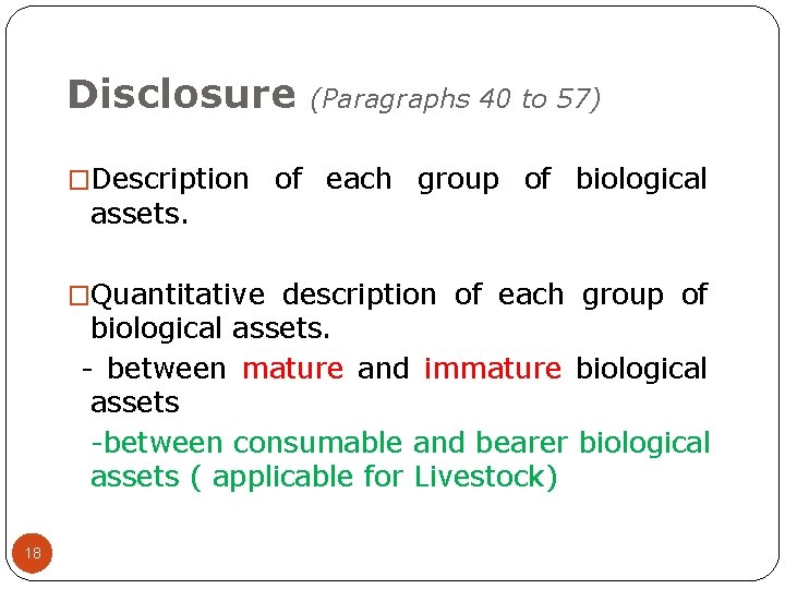 Disclosure (Paragraphs 40 to 57) �Description of each group of biological assets. �Quantitative description