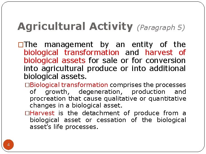 Agricultural Activity (Paragraph 5) �The management by an entity of the biological transformation and