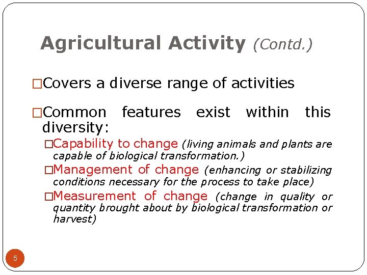 Agricultural Activity (Contd. ) �Covers a diverse range of activities �Common diversity: features exist