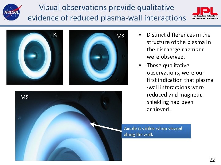Visual observations provide qualitative evidence of reduced plasma-wall interactions US MS MS Jet Propulsion