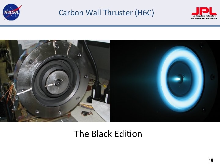 Carbon Wall Thruster (H 6 C) Jet Propulsion Laboratory California Institute of Technology The