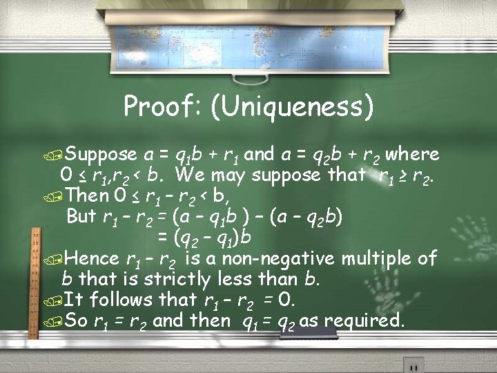 Proof: (Uniqueness) /Suppose a = q 1 b + r 1 and a =