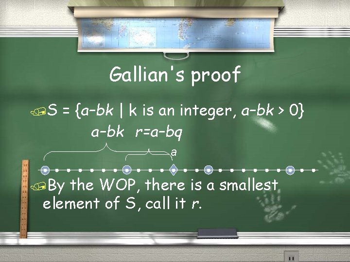 Gallian's proof /S = {a–bk | k is an integer, a–bk > 0} a–bk