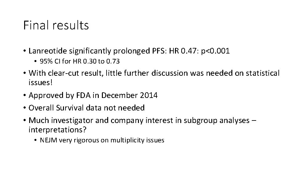 Final results • Lanreotide significantly prolonged PFS: HR 0. 47: p<0. 001 • 95%