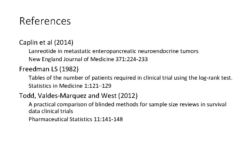 References Caplin et al (2014) Lanreotide in metastatic enteropancreatic neuroendocrine tumors New England Journal