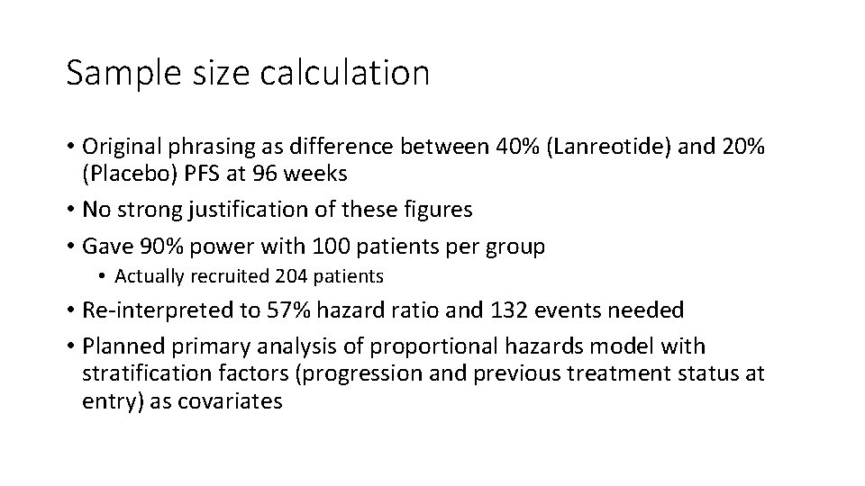 Sample size calculation • Original phrasing as difference between 40% (Lanreotide) and 20% (Placebo)