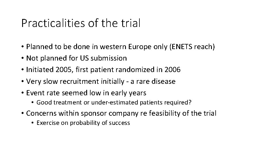 Practicalities of the trial • Planned to be done in western Europe only (ENETS
