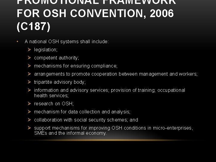 PROMOTIONAL FRAMEWORK FOR OSH CONVENTION, 2006 (C 187) • A national OSH systems shall
