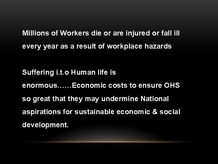 Millions of Workers die or are injured or fall ill every year as a