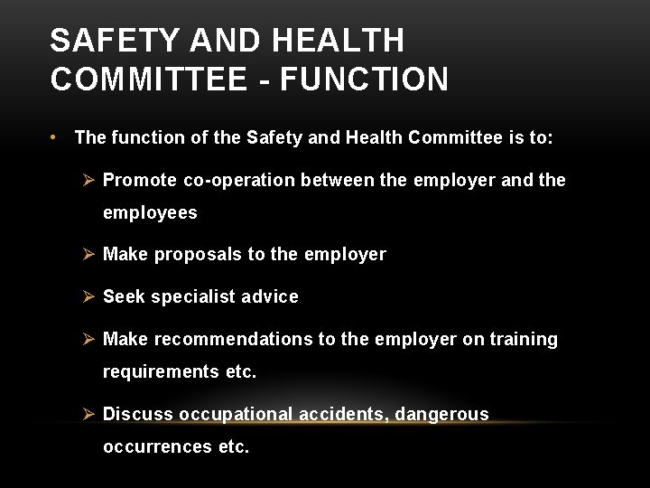 SAFETY AND HEALTH COMMITTEE - FUNCTION • The function of the Safety and Health