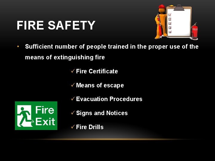 FIRE SAFETY • Sufficient number of people trained in the proper use of the