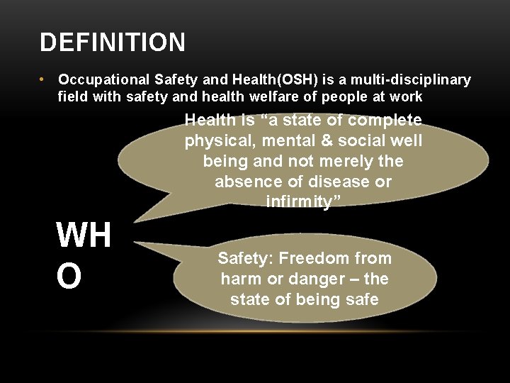 DEFINITION • Occupational Safety and Health(OSH) is a multi-disciplinary field with safety and health