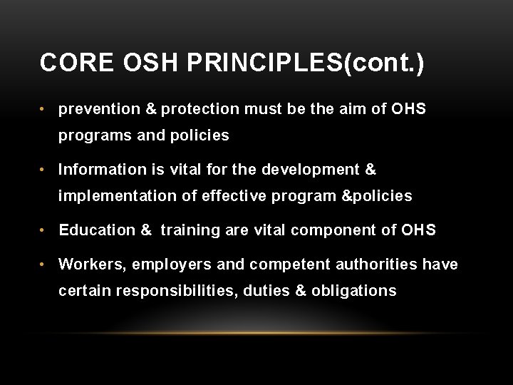 CORE OSH PRINCIPLES(cont. ) • prevention & protection must be the aim of OHS