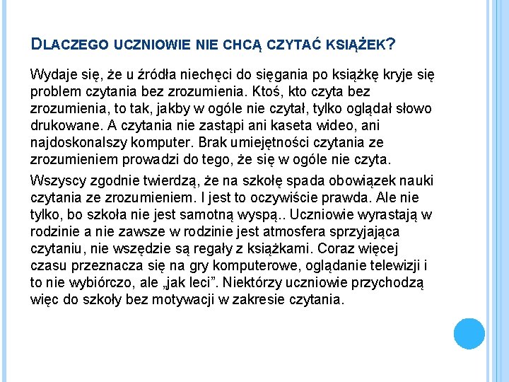 DLACZEGO UCZNIOWIE NIE CHCĄ CZYTAĆ KSIĄŻEK? Wydaje się, że u źródła niechęci do sięgania