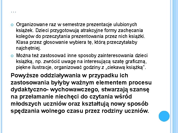 … Organizowane raz w semestrze prezentacje ulubionych książek. Dzieci przygotowują atrakcyjne formy zachęcania kolegów