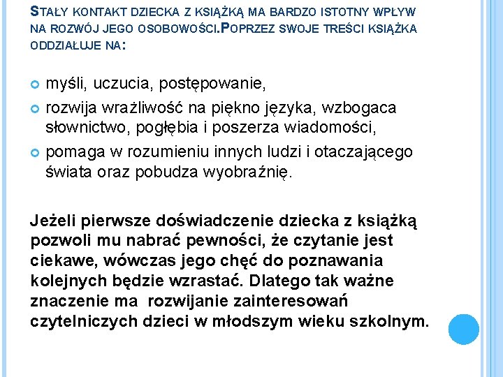 STAŁY KONTAKT DZIECKA Z KSIĄŻKĄ MA BARDZO ISTOTNY WPŁYW NA ROZWÓJ JEGO OSOBOWOŚCI. POPRZEZ