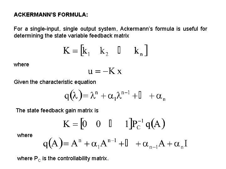 ACKERMANN’S FORMULA: For a single-input, single output system, Ackermann’s formula is useful for determining ACKERMANN’S FORMULA: For a single-input, single output system, Ackermann’s formula is useful for determining