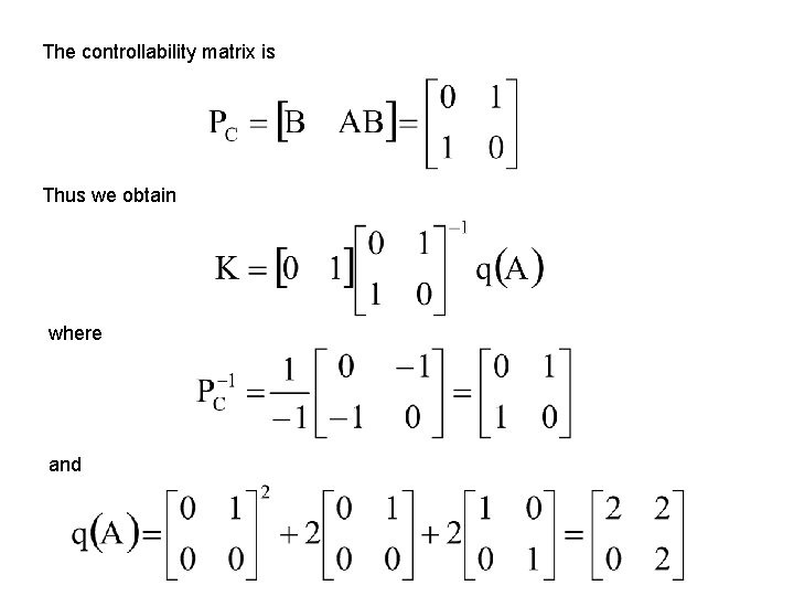 The controllability matrix is Thus we obtain where and The controllability matrix is Thus we obtain where and